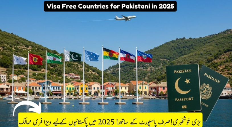 Visa Free Countries for Pakistanis in 2025 – Updated July Complete Lists